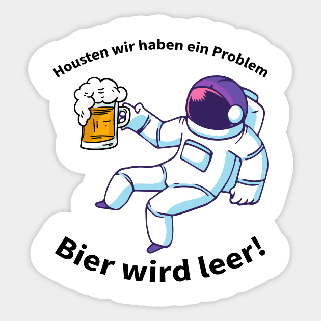 Houston wir haben ein Problem Shirt Sticker by A&P